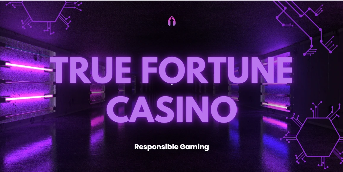 Responsible Gaming true fortune